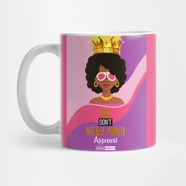 SHE DON'T NEED YOUR APPROVAL by DistinctApparel